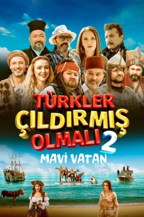 Türkler Çıldırmış Olmalı 2: Mavi Vatan izle (2024)